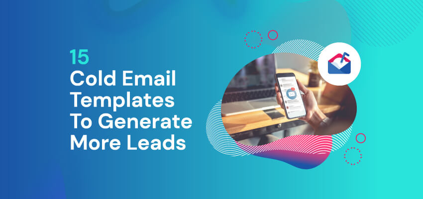 15 Cold Email Templates to Generate More Leads